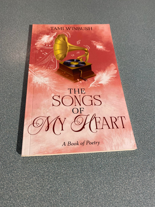 Songs of My Heart: Tami Winbush Poetry